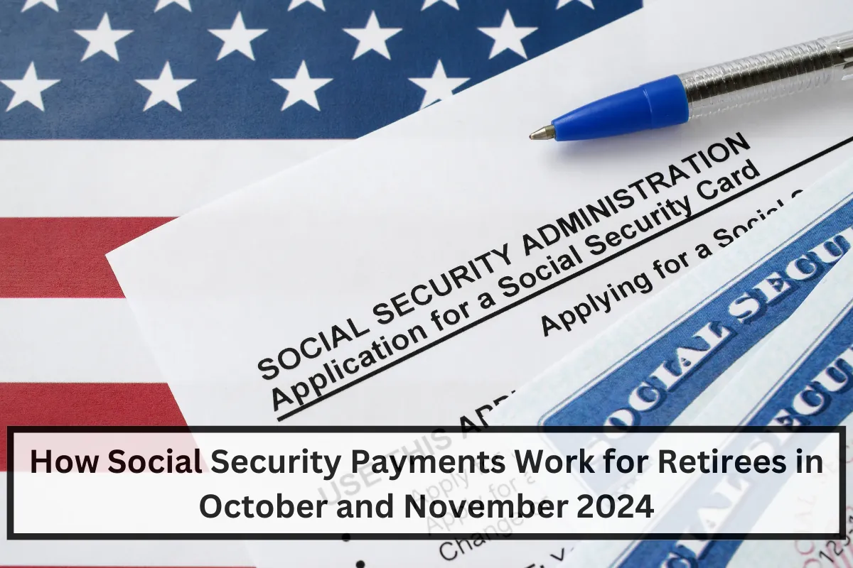 How Social Security Payments Work for Retirees in October and November 2024