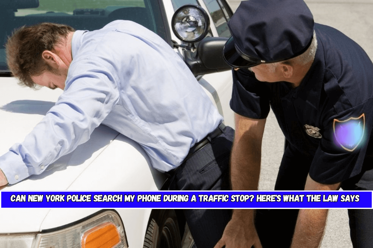 Can New York Police Search My Phone During a Traffic Stop Here's What the Law Says