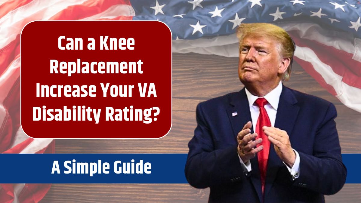 Can a Knee Replacement Increase Your VA Disability Rating? A 