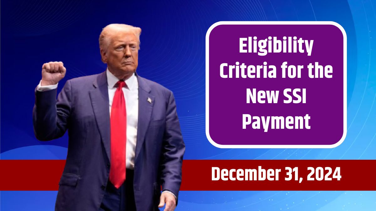 Eligibility Criteria for the New SSI Payment on December 31, 2024