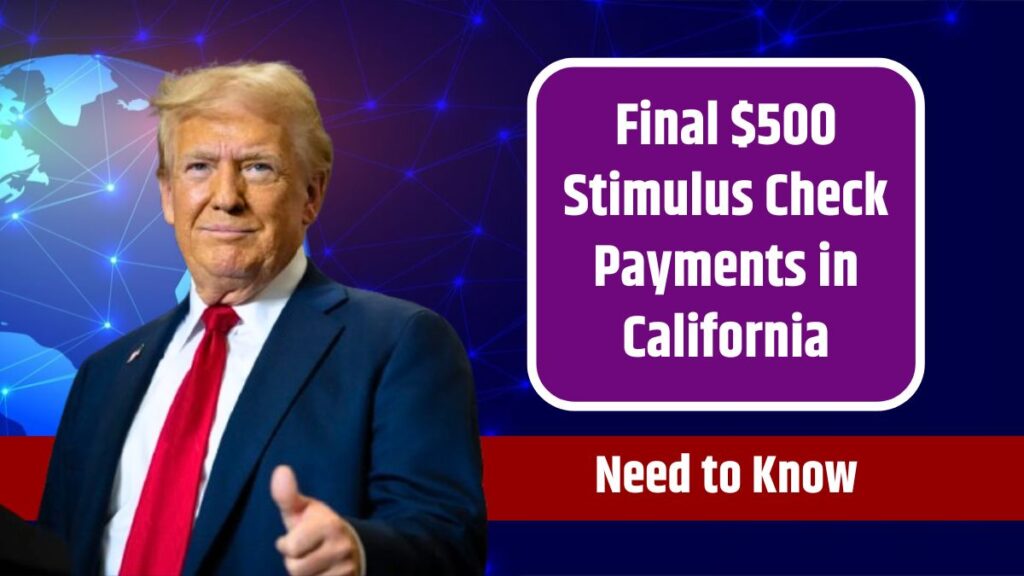 Final 500 Stimulus Check Payments in California All the Details You