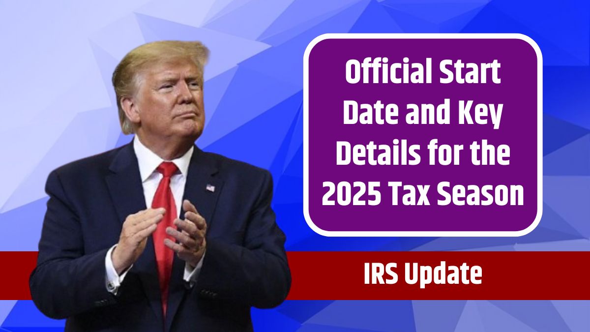 IRS Update Official Start Date and Key Details for the 2025 Tax Season