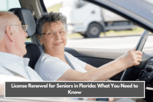 License Renewal for Seniors in Florida What You Need to Know