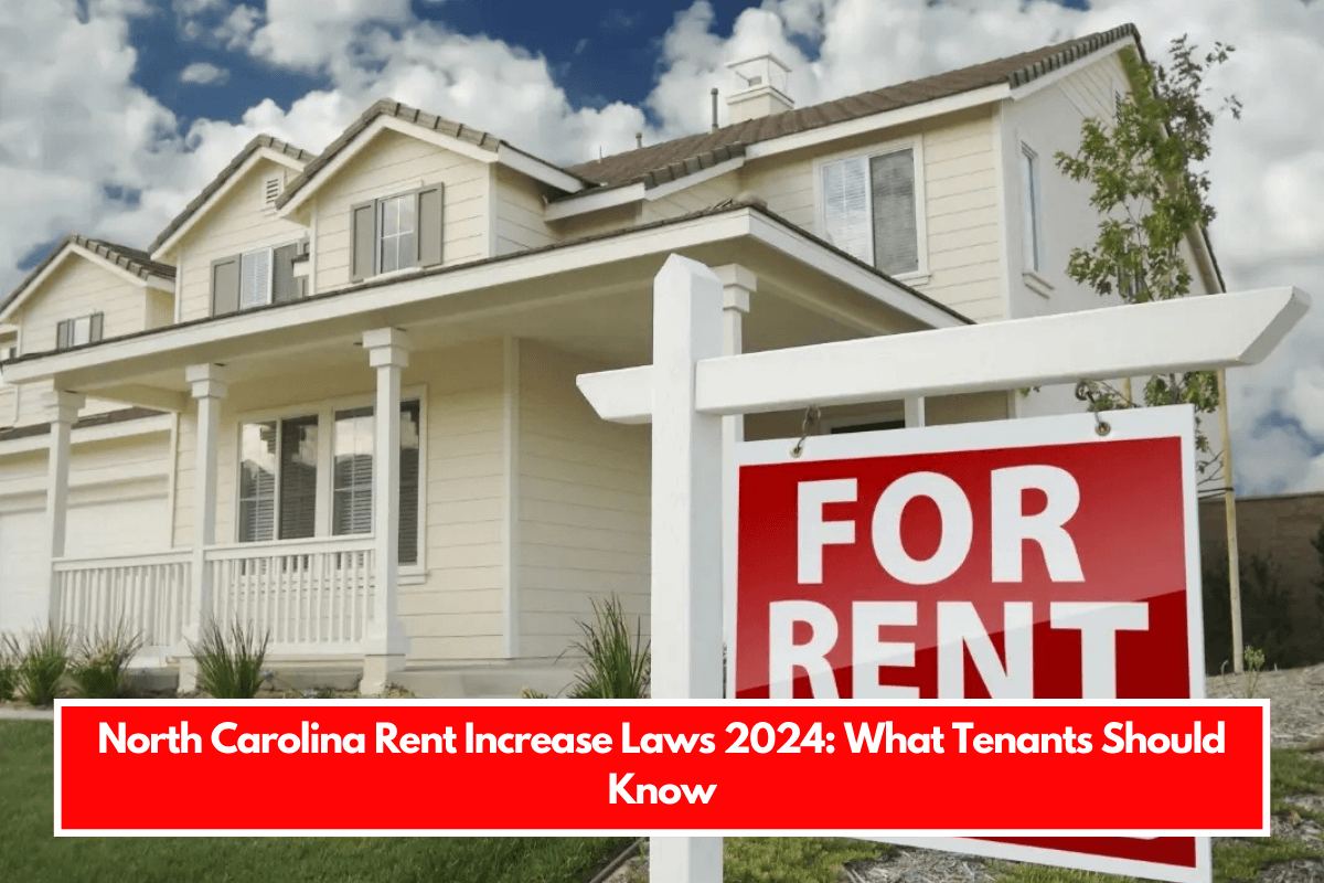 North Carolina Rent Increase Laws 2024 What Tenants Should Know