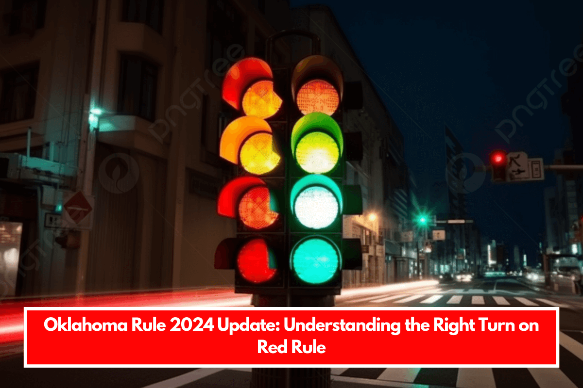 Oklahoma Rule 2024 Update Understanding the Right Turn on Red Rule
