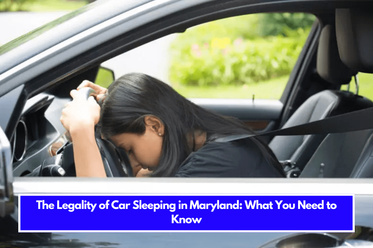 The Legality of Car Sleeping in Maryland What You Need to Know