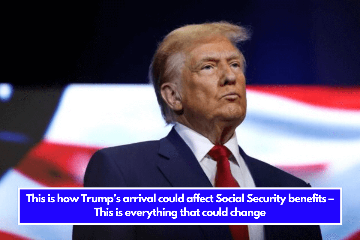 This is how Trump’s arrival could affect Social Security benefits – This is everything that could change