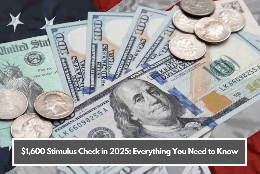 1,600 Stimulus Check in 2025 Everything You Need to Know