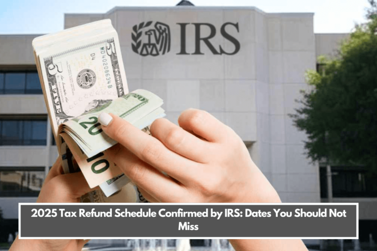 2025 Tax Refund Schedule Confirmed by IRS Dates You Should Not Miss