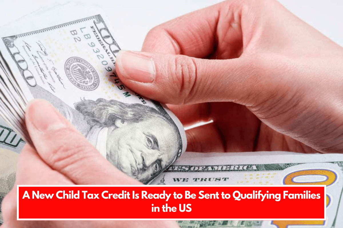 A New Child Tax Credit Is Ready to Be Sent to Qualifying Families in the US