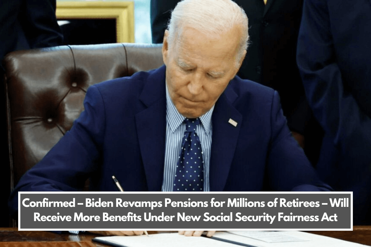 Confirmed – Biden Revamps Pensions for Millions of Retirees – Will Receive More Benefits Under New Social Security Fairness Act