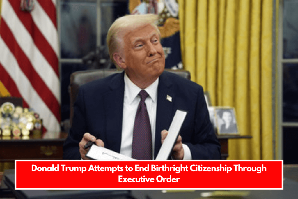 Donald Trump Attempts to End Birthright Citizenship Through Executive Order