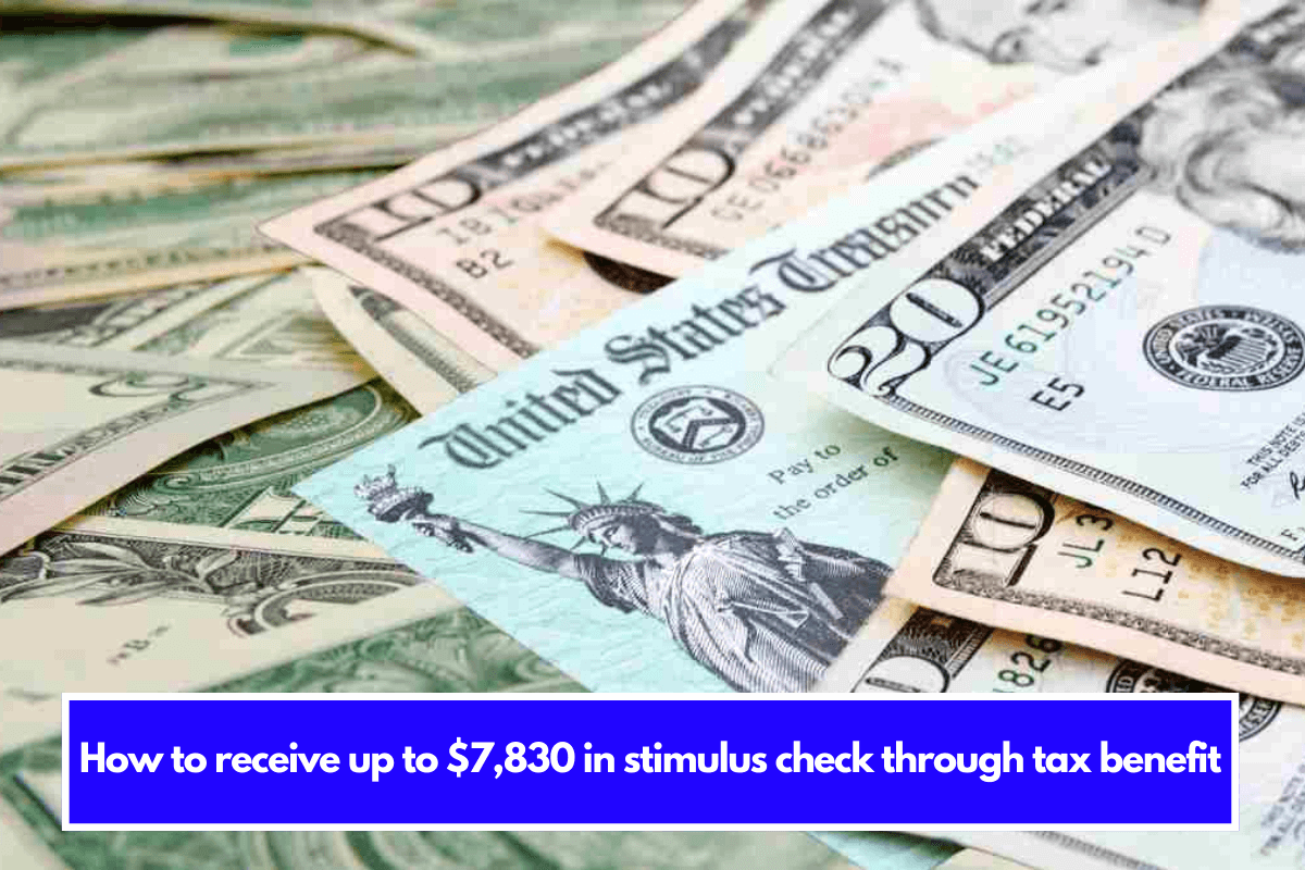 How to receive up to $7,830 in stimulus check through tax benefit