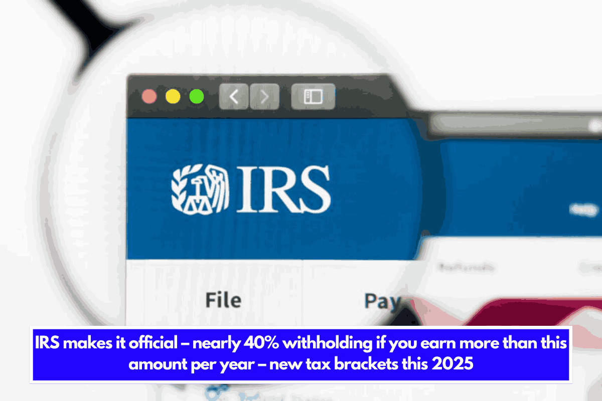 IRS makes it official nearly 40 withholding if you earn more than