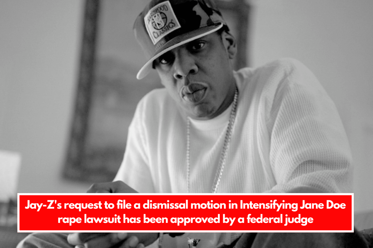 Jay-Z's request to file a dismissal motion in Intensifying Jane Doe rape lawsuit has been approved by a federal judge