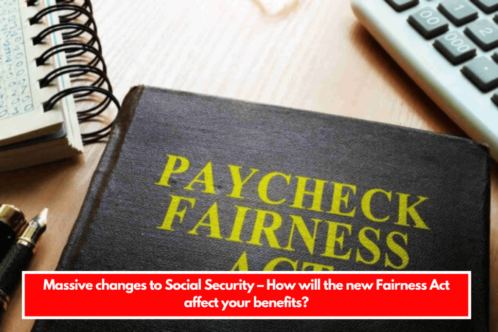 Massive changes to Social Security How will the new Fairness Act