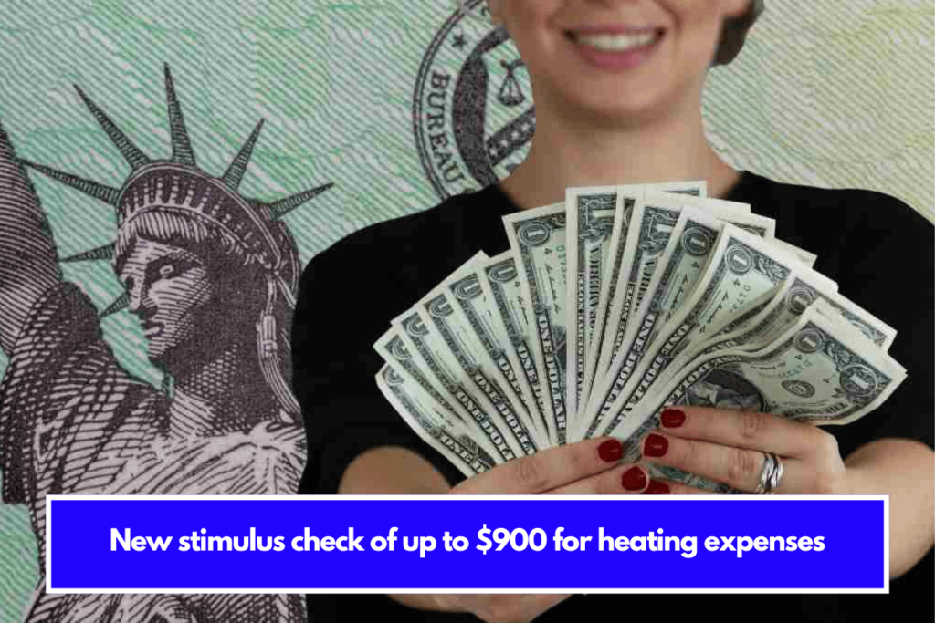 New stimulus check of up to 900 for heating expenses