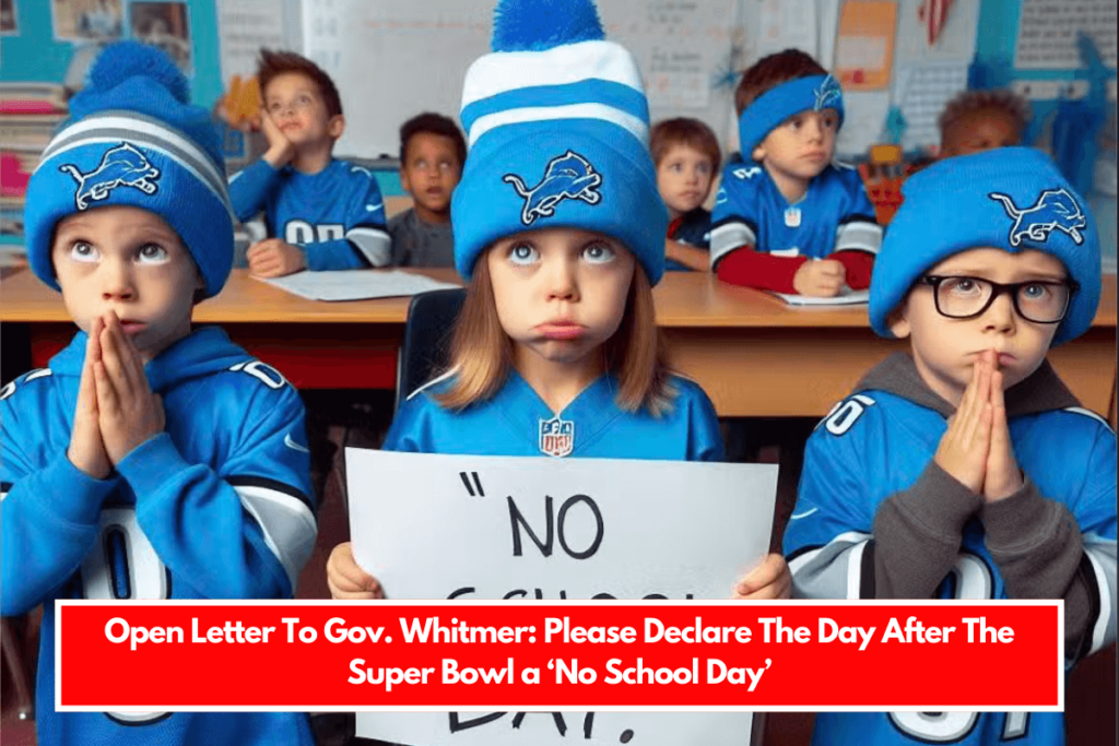 Open Letter To Gov. Whitmer Please Declare The Day After The Super