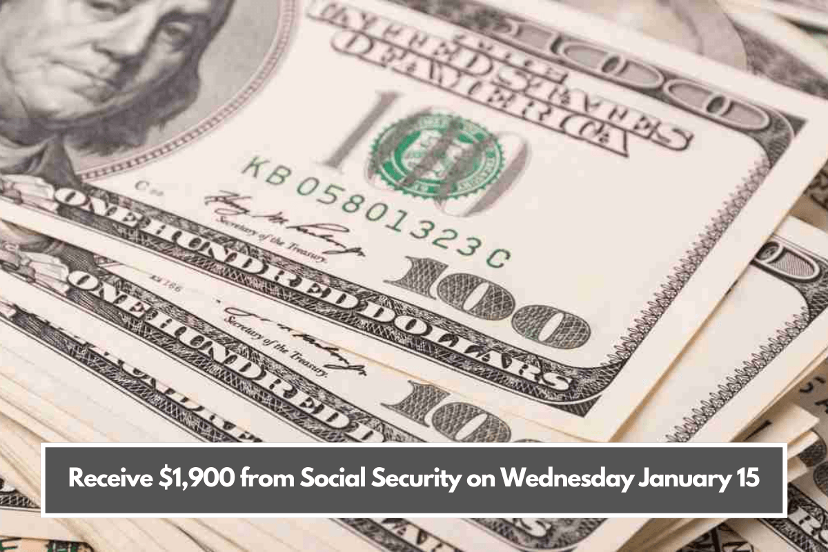 Receive $1,900 from Social Security on Wednesday January 15