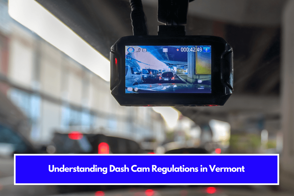 Understanding Dash Cam Regulations in Vermont