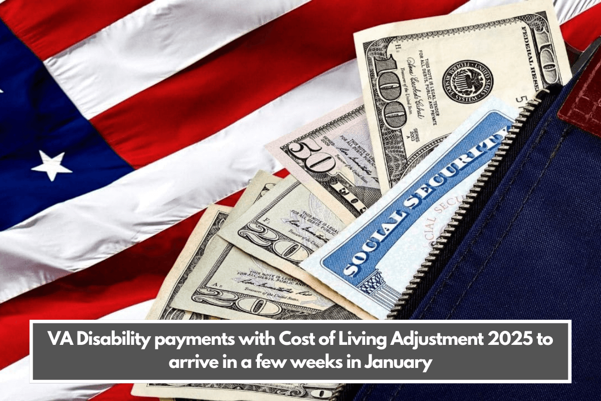 VA Disability payments with Cost of Living Adjustment 2025 to arrive in