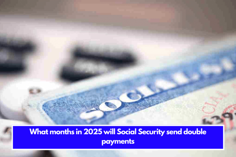 What months in 2025 will Social Security send double payments