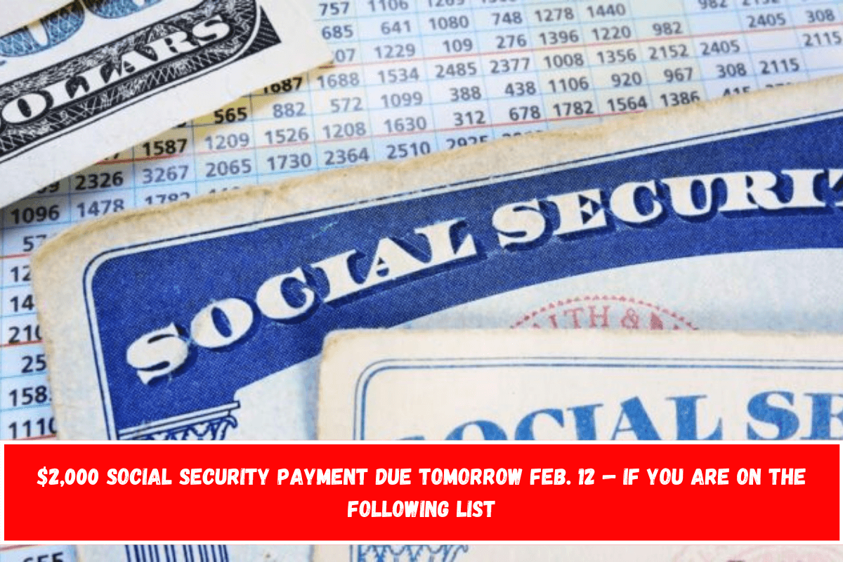 $2,000 Social Security payment due tomorrow Feb. 12 — if you are on the following list