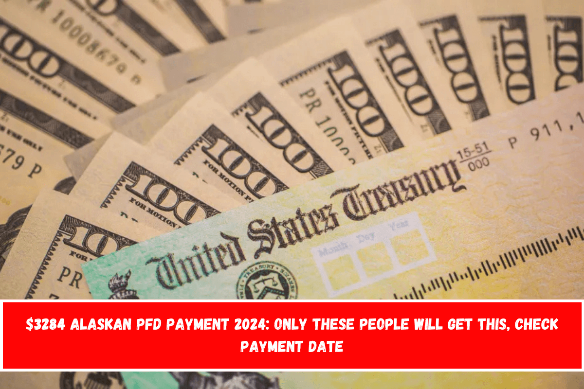$3284 Alaskan PFD Payment 2024 Only these people will get this, Check Payment Date