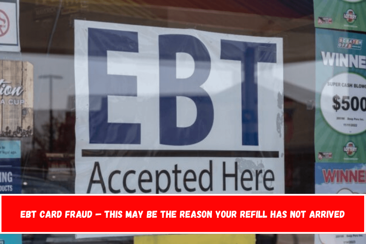 EBT card fraud — this may be the reason your refill has not arrived
