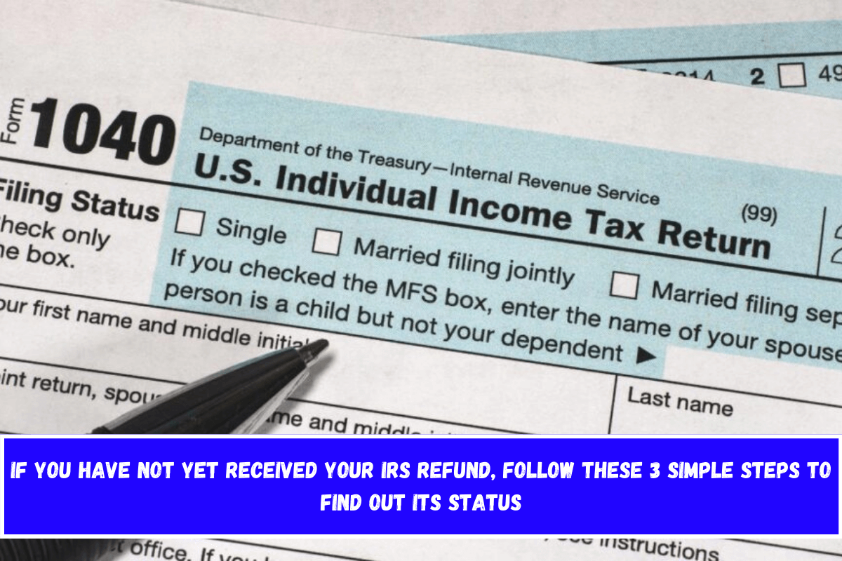 If You Have Not Yet Received Your IRS Refund, Follow These 3 Simple Steps to Find Out Its Status