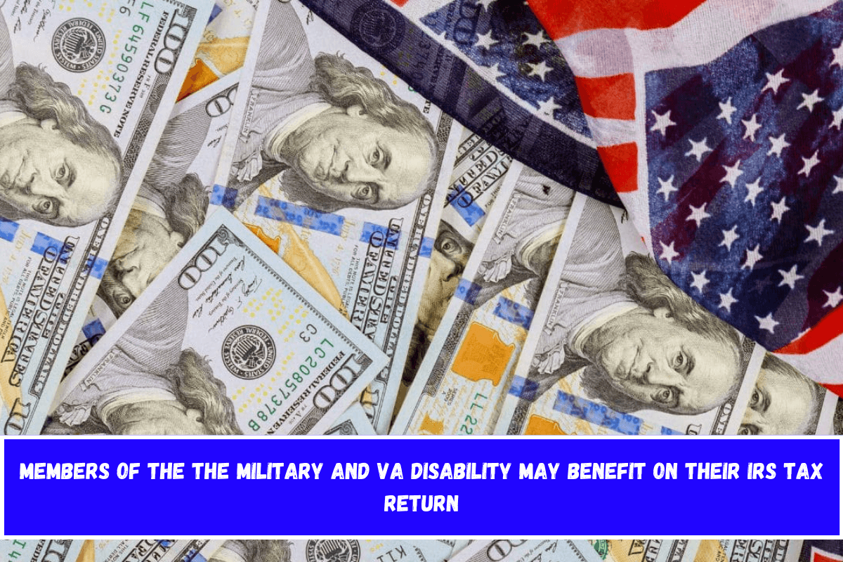 Members of the the Military and VA Disability May Benefit on Their IRS Tax Return