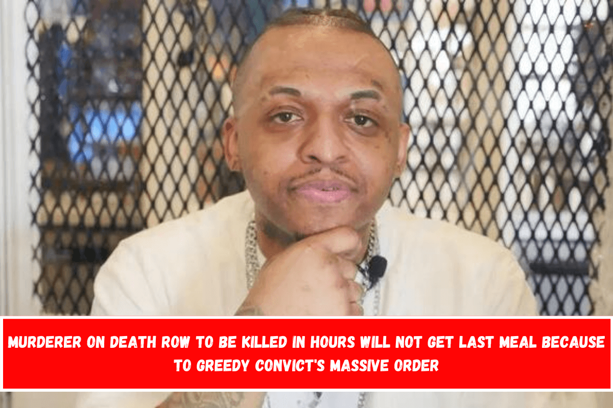 Murderer on death row to be killed in hours will not get last meal because to greedy convict's massive order