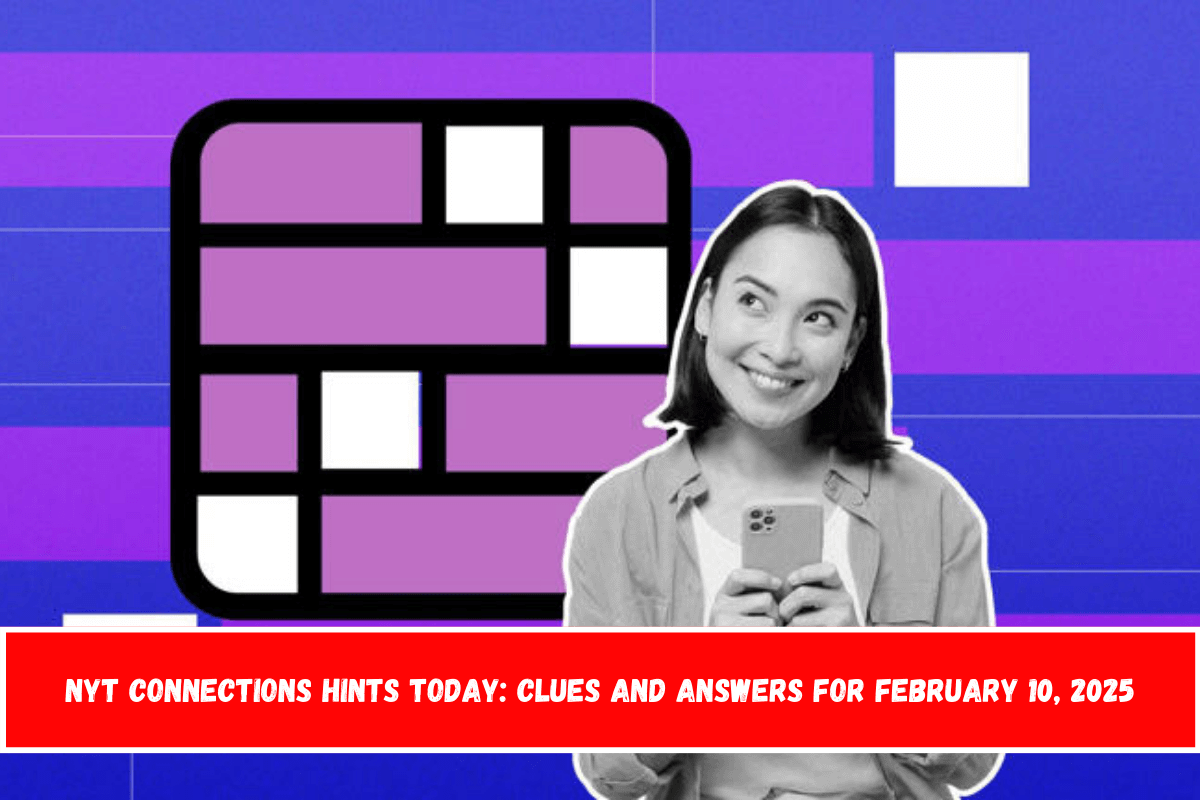 NYT Connections Hints Today Clues and Answers for February 10, 2025