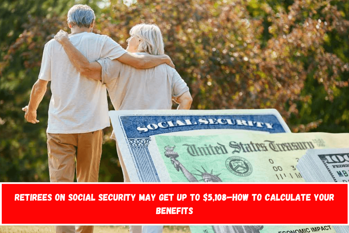 Retirees on Social Security May Get Up to $5,108—How to Calculate Your Benefits