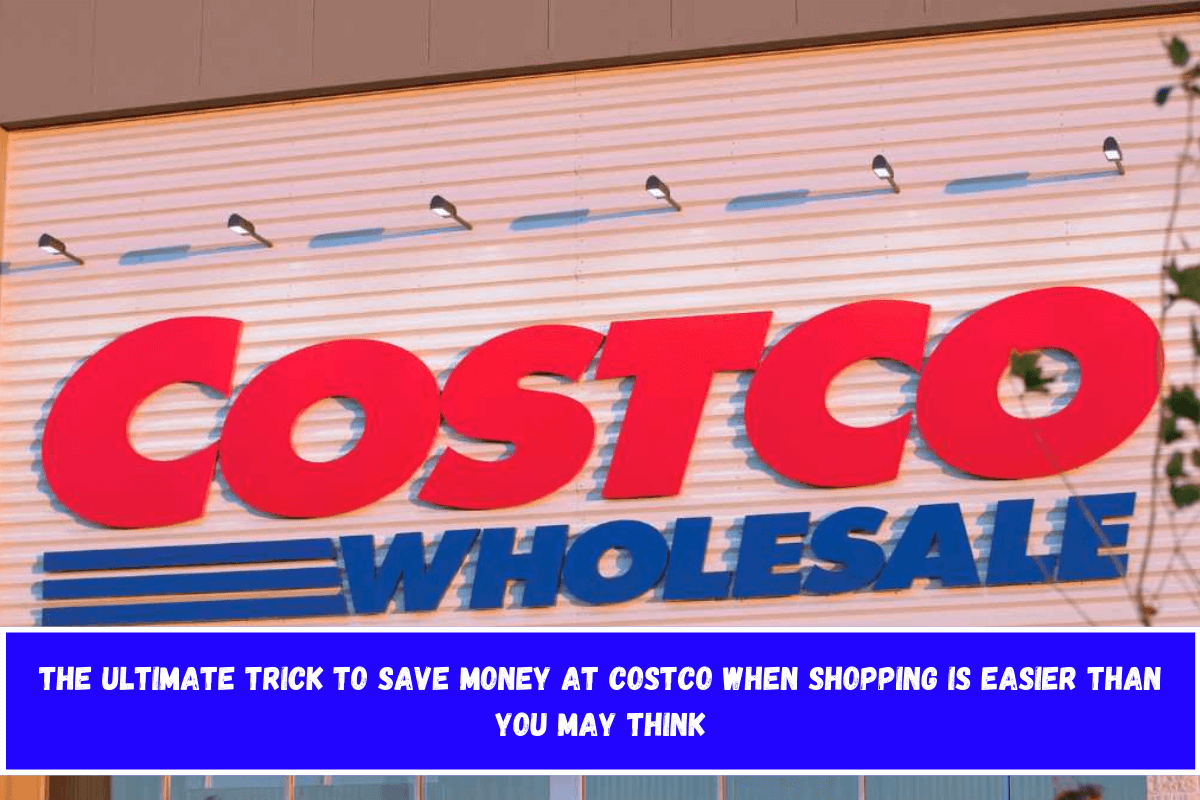 The Ultimate Trick to Save Money at Costco When Shopping Is Easier Than You May Think