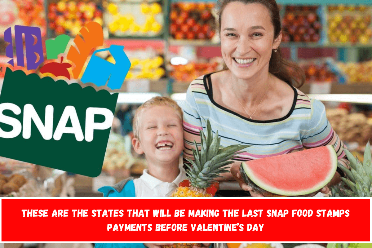 These are the states that will be making the last SNAP Food Stamps payments before Valentine’s Day
