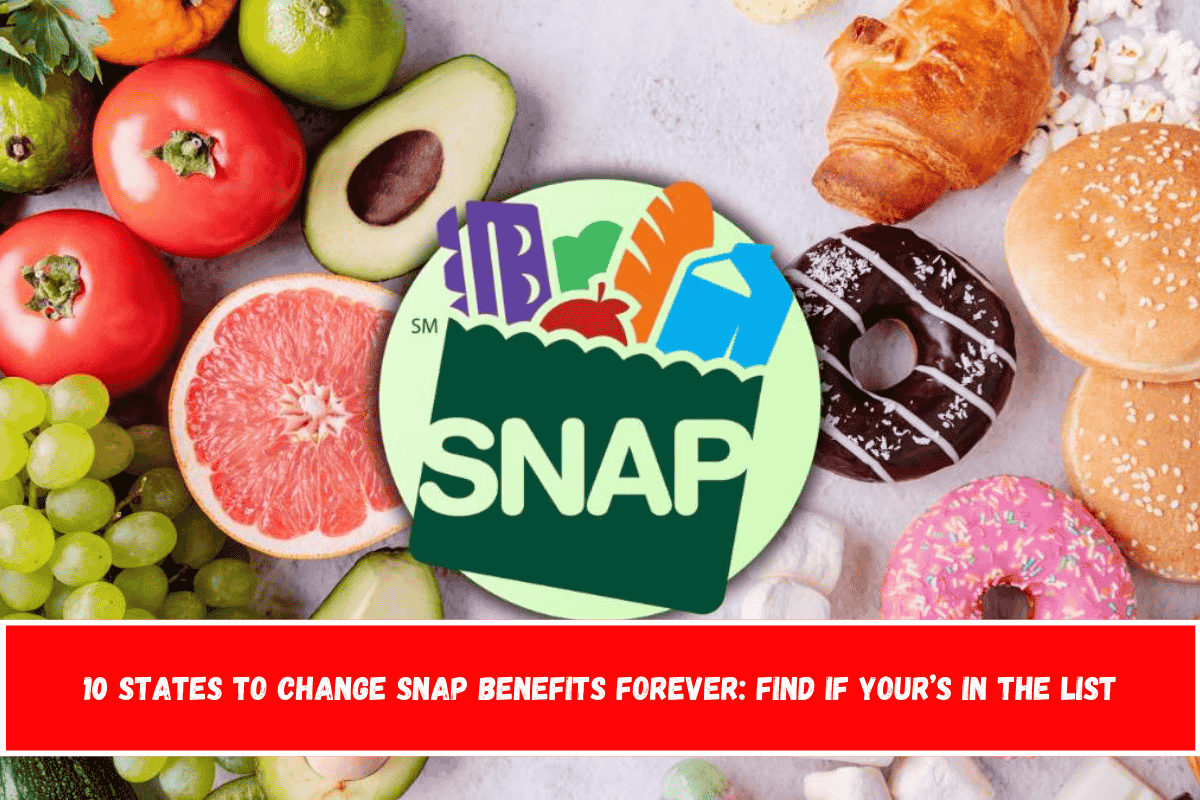 10 States to Change SNAP Benefits Forever Find if Your’s in the List