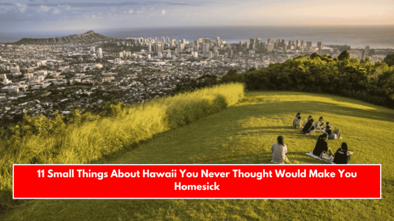 11 Small Things About Hawaii You Never Thought Would Make You Homesick