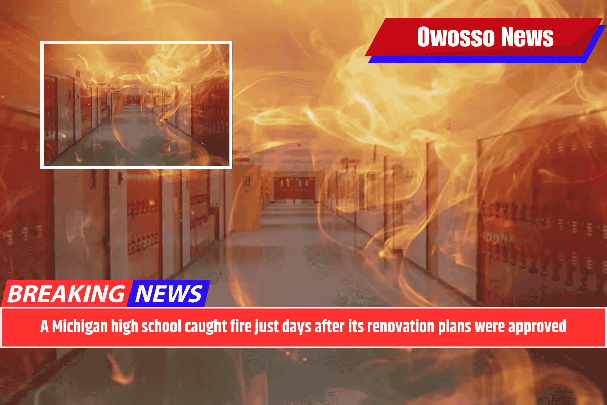 A Michigan high school caught fire just days after its renovation plans were approved