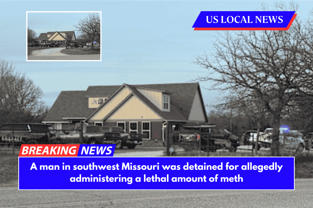 A man in southwest Missouri was detained for allegedly administering a lethal amount of meth