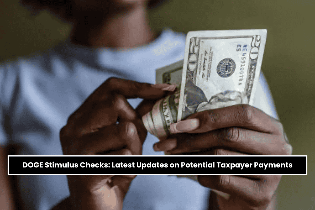 DOGE Stimulus Checks: Latest Updates on Potential Taxpayer Payments
