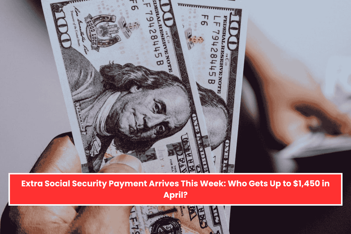 Extra Social Security Payment Arrives This Week: Who Gets Up to $1,450 in April?