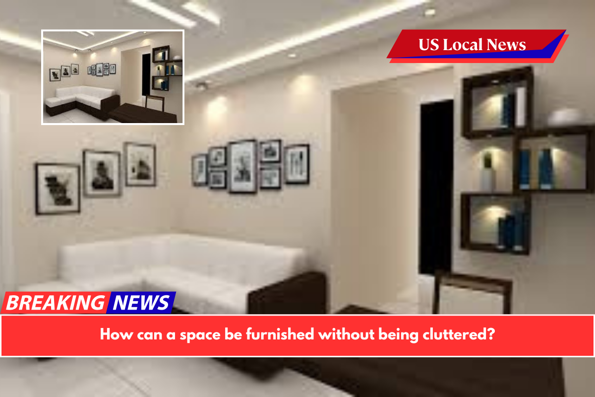 How can a space be furnished without being cluttered?