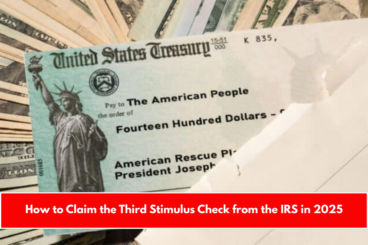 How to Claim the Third Stimulus Check from the IRS in 2025