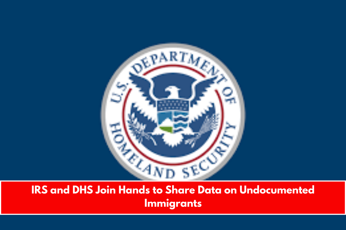 IRS and DHS Join Hands to Share Data on Undocumented Immigrants