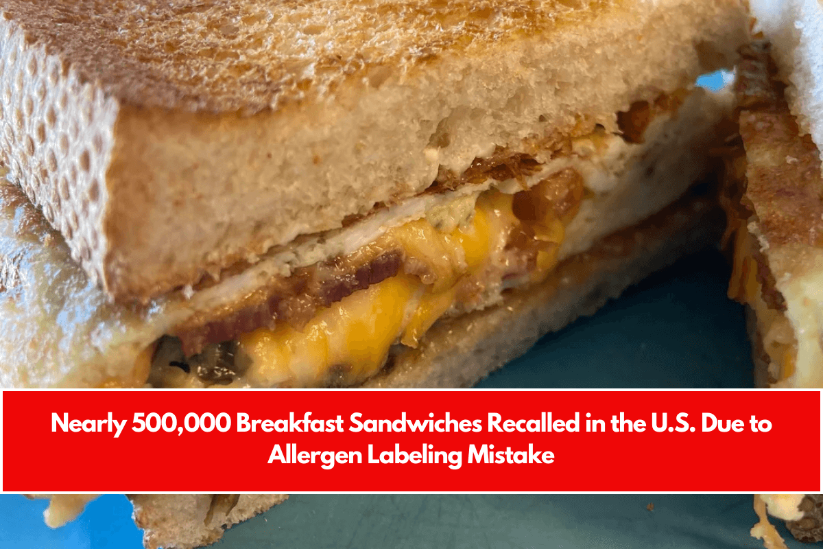 Nearly 500,000 Breakfast Sandwiches Recalled in the U.S. Due to Allergen Labeling Mistake