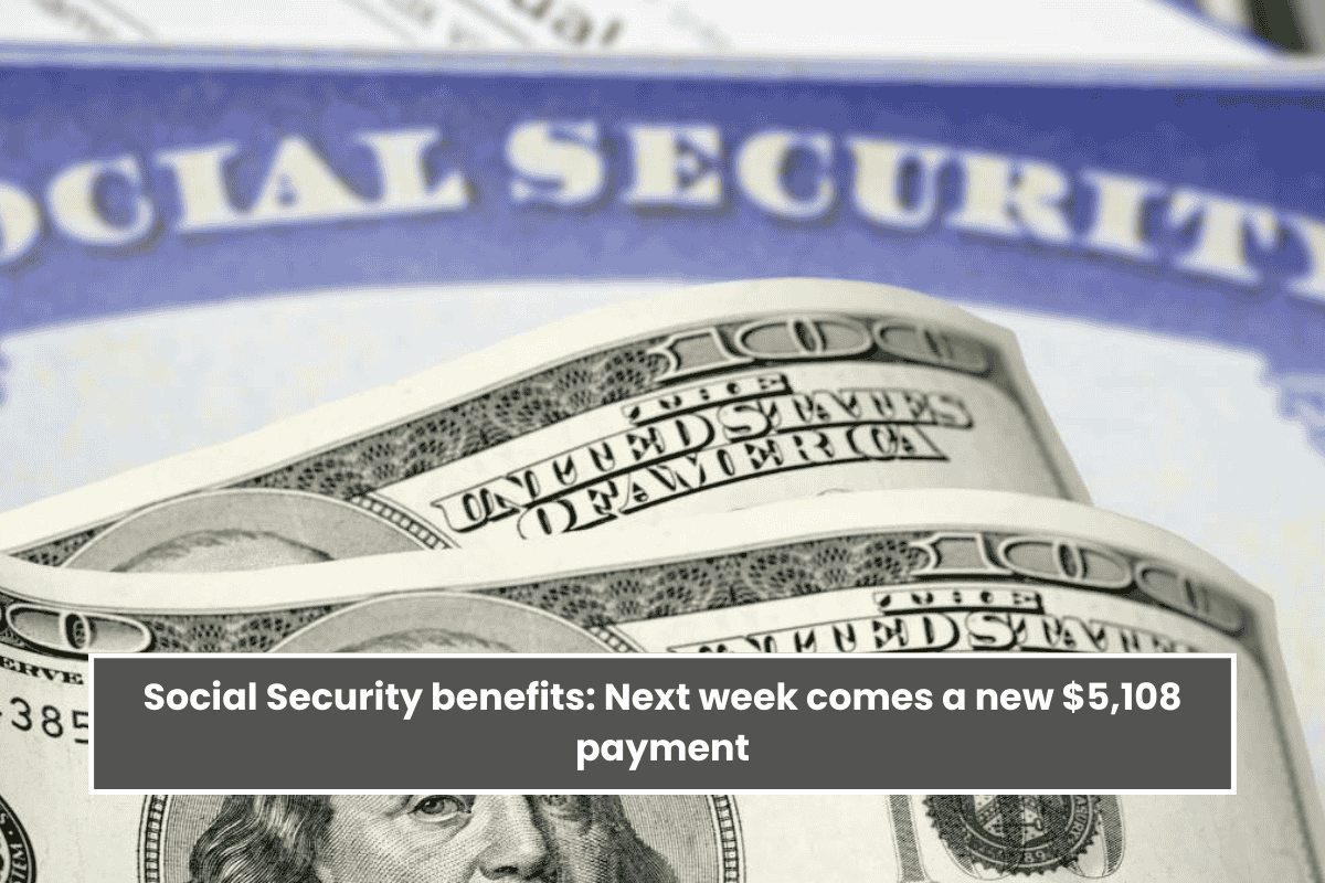 Social Security benefits: Next week comes a new $5,108 payment