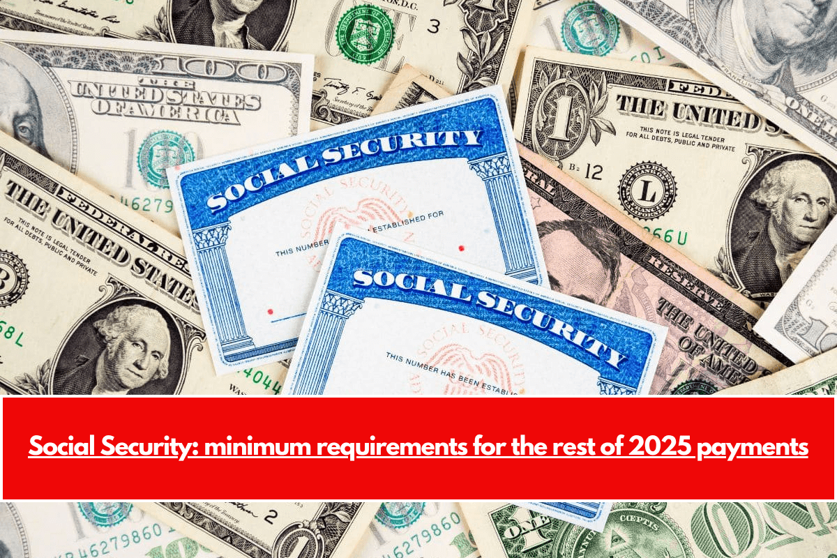 Social Security minimum requirements for the rest of 2025 payments